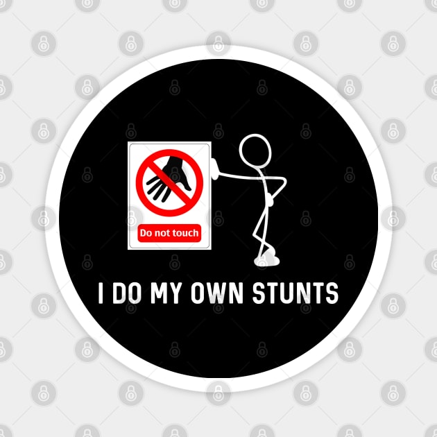 I Do My Own Stunts Funny Don’t Touch Sign Magnet by Raw Designs LDN